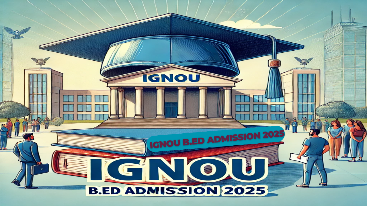 IGNOU B.Ed Admission 2025